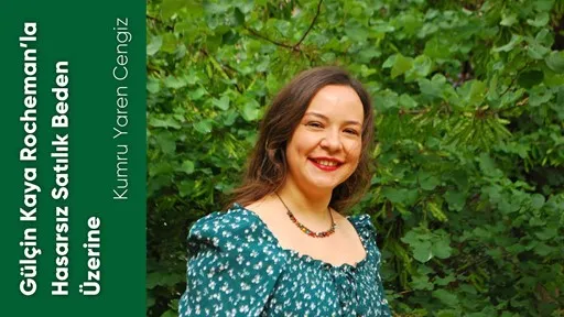 Gülçin Kaya Rocheman’la "Hasarsız Satılık Beden" Üzerine