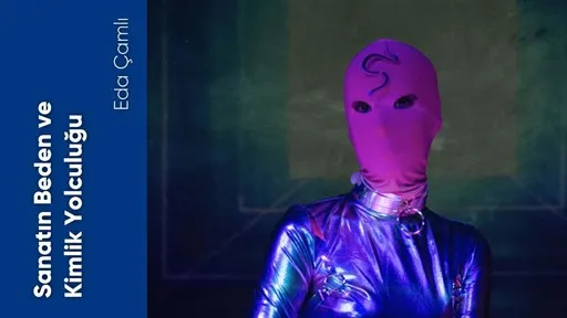 Sanatın Beden ve Kimlik Yolculuğu