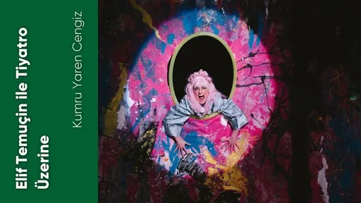 Elif Temuçin ile Tiyatro Üzerine