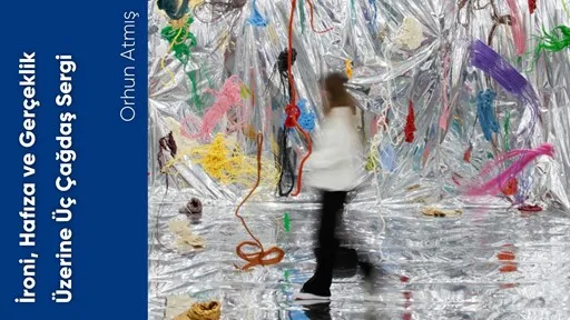 İroni, Hafıza ve Gerçeklik Üzerine Üç Çağdaş Sergi