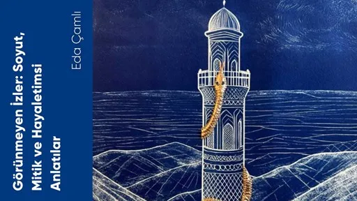 Görünmeyen İzler Soyut, Mitik ve Hayaletimsi Anlatılar