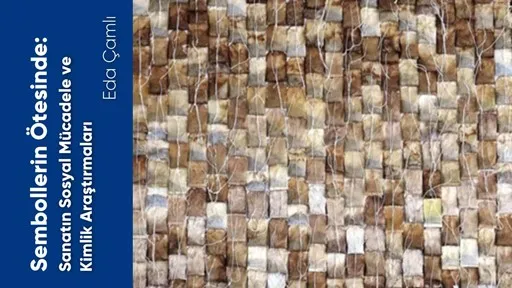 Sembollerin Ötesinde: Sanatın Sosyal Mücadele ve Kimlik Araştırmaları