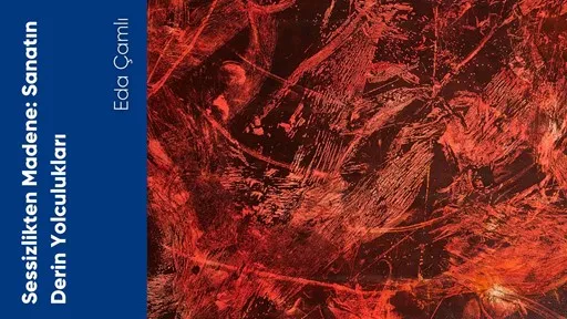 Sessizlikten Madene: Sanatın Derin Yolculukları