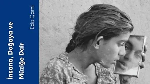 İnsana, Doğaya ve Müziğe Dair