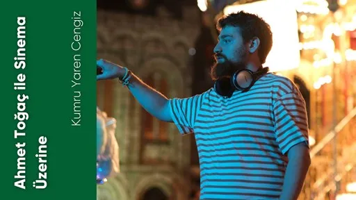 Ahmet Toğaç ile Sinema Üzerine