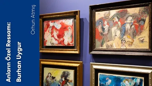 Anların Özel Ressamı Burhan Uygur