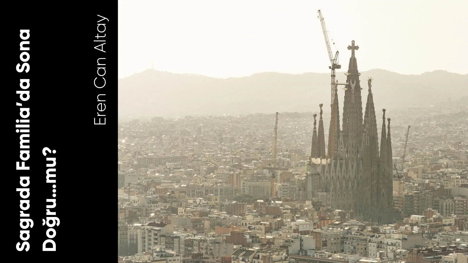 Sagrada Familia’da Sona Doğru…mu?