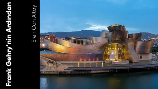 Frank Gehry’nin Ardından