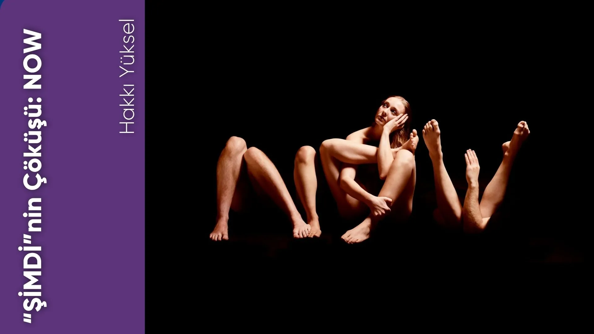 “ŞİMDİ”NİN ÇÖKÜŞÜ: NOW