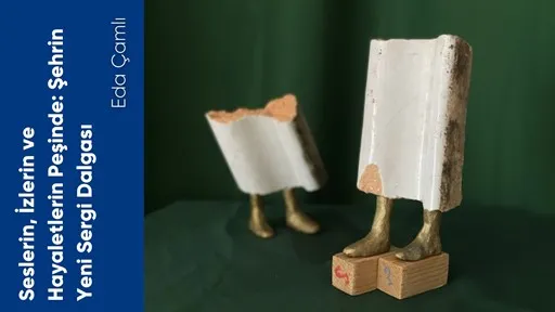 Seslerin, İzlerin ve Hayaletlerin Peşinde: Şehrin Yeni Sergi Dalgası