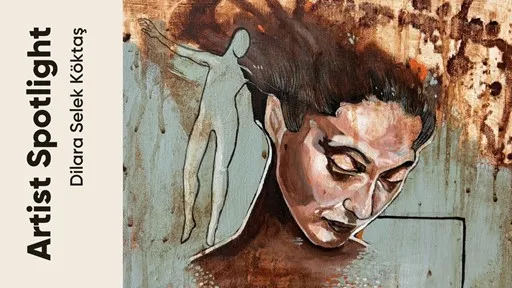 Artist Spotlight ‘Bir Sanatçı Bir Hikaye’: Dilara Selek Köktaş