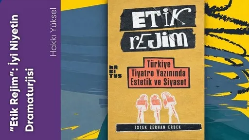 “Etik Rejim”: İyi Niyetin Dramaturjisi