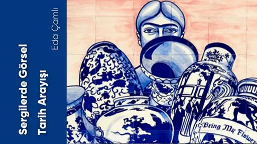 Sergilerde Görsel Tarih Arayışı