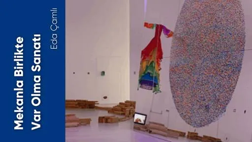 Mekanla Birlikte Var Olma Sanatı