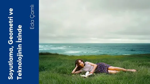 Soyutlama, Geometri ve Teknolojinin İzinde