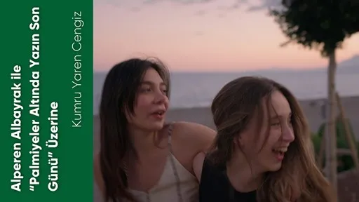 Alperen Albayrak ile Palmiyeler Altında Yazın Son Günü Üzerine