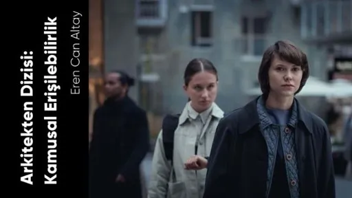 Arkitekten Dizisi Kamusal Erişilebilirlik