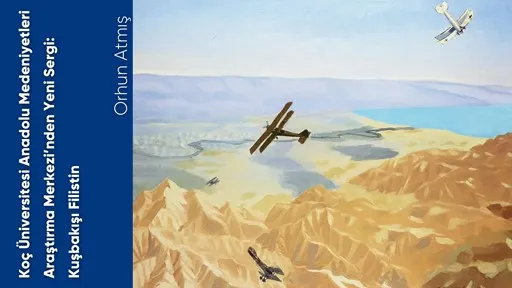 Koç Üniversitesi Anadolu Medeniyetleri Araştırma Merkezi’nden Yeni Sergi Kuşbakışı Filistin