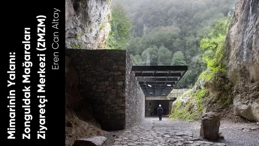 Mimarinin Yalanı: Zonguldak Mağaraları Ziyaretçi Merkezi (ZMZM)