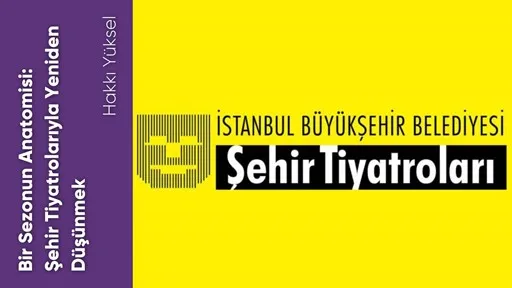 Bir Sezonun Anatomisi: Şehir Tiyatrolarıyla Yeniden Düşünmek