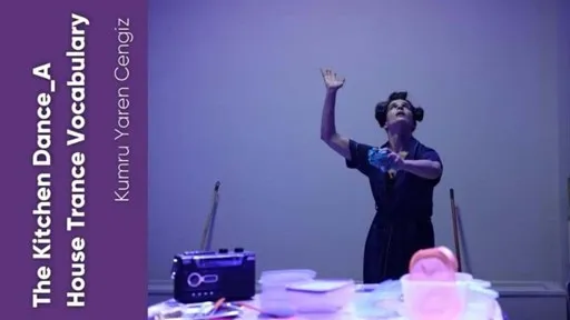 Dünya Yerinden Oynar Kadınlar Özgür Olsa The Kitchen Dance_A House Trance Vocabulary İstanbul Fringe Festival24