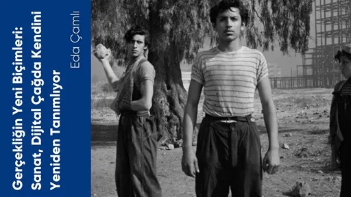 Gerçekliğin Yeni Biçimleri: Sanat, Dijital Çağda Kendini Yeniden Tanımlıyor