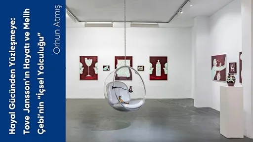 Hayal Gücünden Yüzleşmeye: Tove Jansson’ın Hayatı ve Melih Çebi’nin “İçsel Yolculuğu”