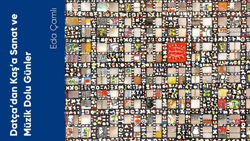 Datça’dan Kaş’a Sanat ve Müzik Dolu Günler