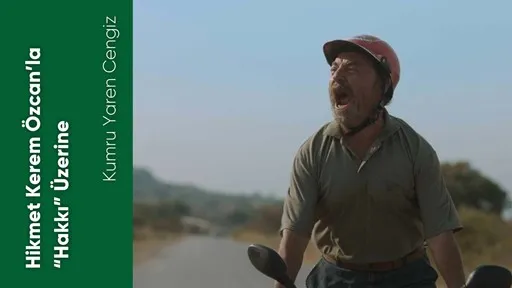 Hikmet Kerem Özcanla Hakkı Üzerine