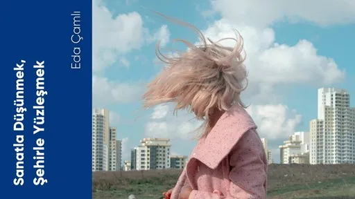 Sanatla Düşünmek, Şehirle Yüzleşmek