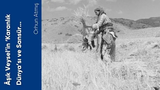 Âşık Veysel’in ‘Karanlık Dünya’sı ve Sansür...