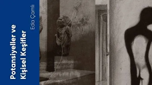 Potansiyeller ve Kişisel Keşifler