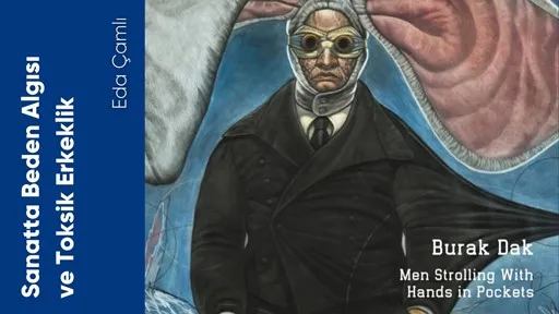 Sanatta Beden Algısı ve Toksik Erkeklik