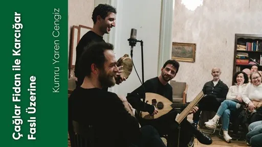 Çağlar Fidan ile Karcığar Faslı Üzerine