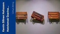 Kentin Silinen Hafızasını Hatırlamak Üzerine