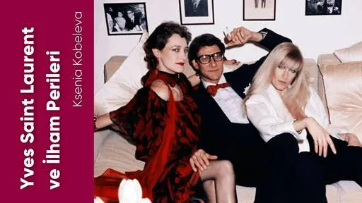 Yves Saint Laurent ve İlham Perileri