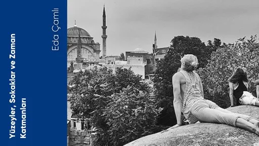 Yüzeyler, Sokaklar ve Zaman Katmanları