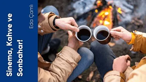 Sinema, Kahve ve Sonbahar!