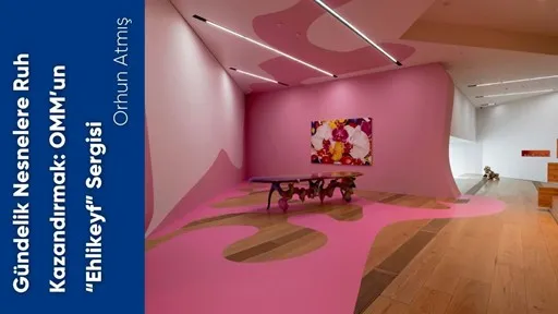 Gündelik Nesnelere Ruh Kazandırmak: OMM’un Ehlikeyf Sergisi