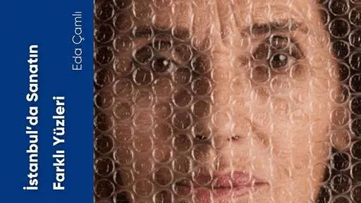 İstanbul'da Sanatın Farklı Yüzleri