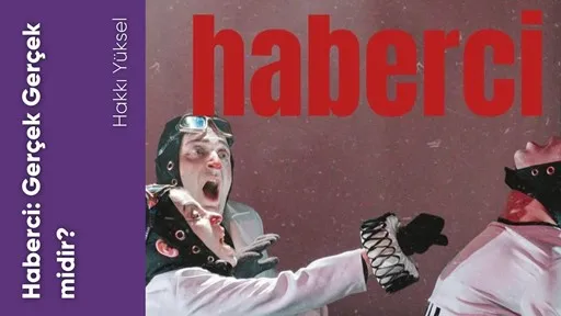 Haberci: Gerçek Gerçek midir?