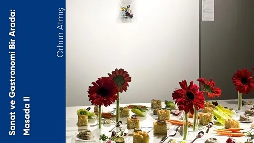Sanat ve Gastronomi Bir Arada: Masada II