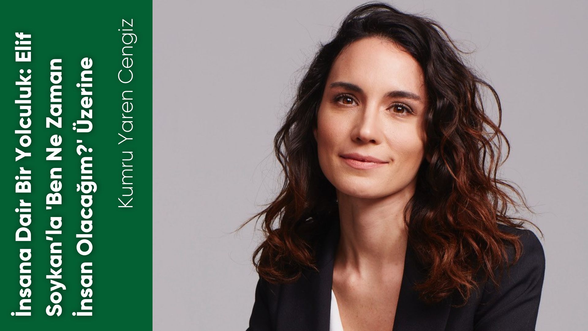 İnsana Dair Bir Yolculuk: Elif Soykan’la 'Ben Ne Zaman İnsan Olacağım?' Üzerine