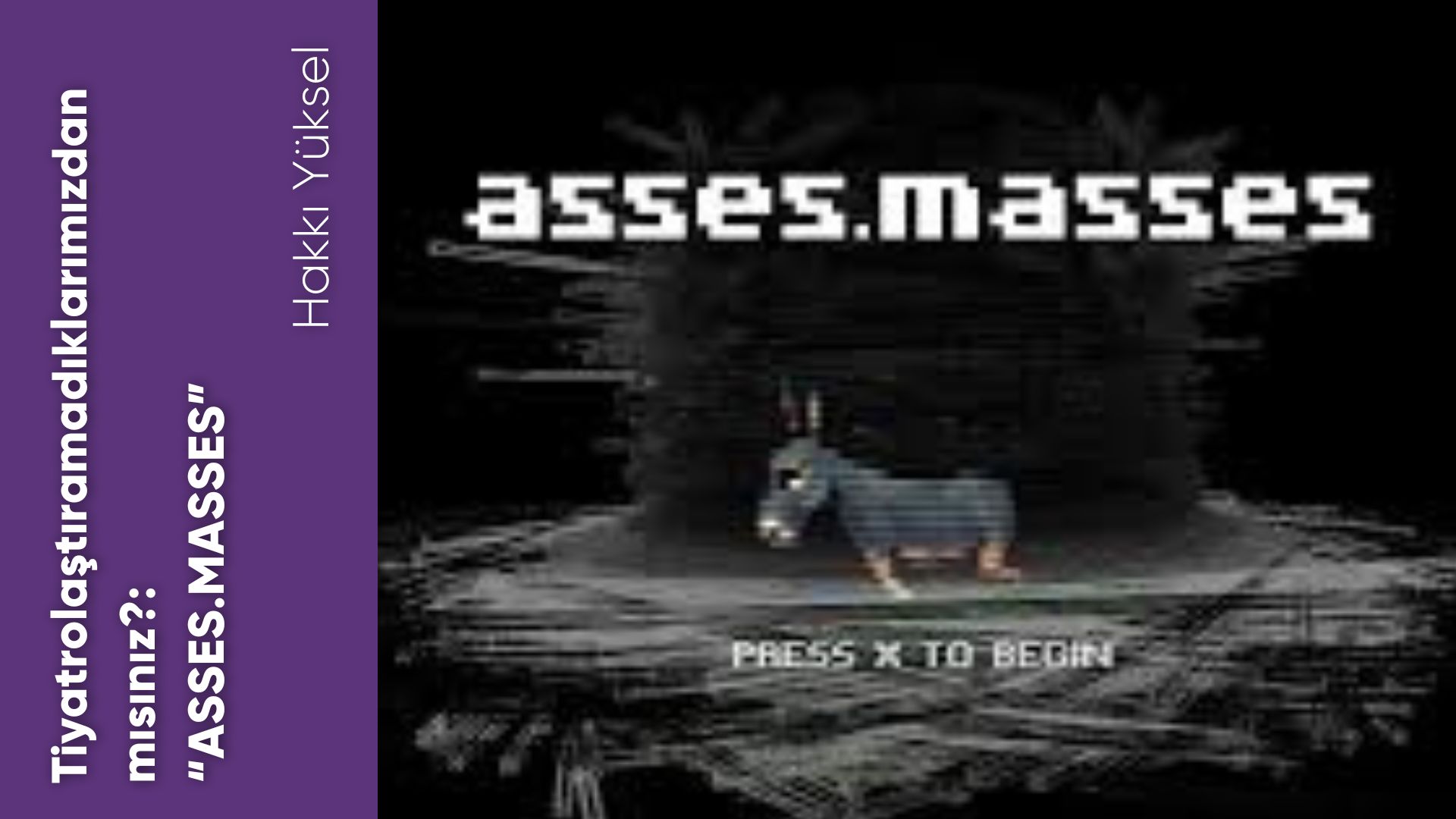 Tiyatrolaştıramadıklarımızdan mısınız?: “ASSES.MASSES”