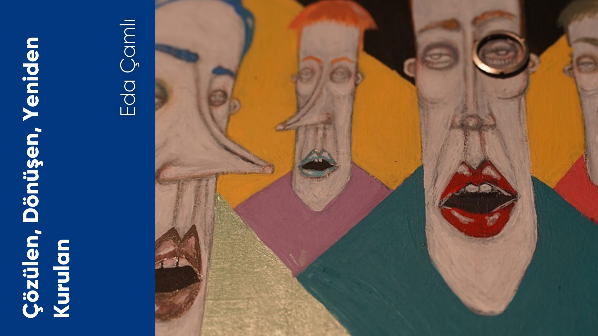 Çözülen, Dönüşen, Yeniden Kurulan