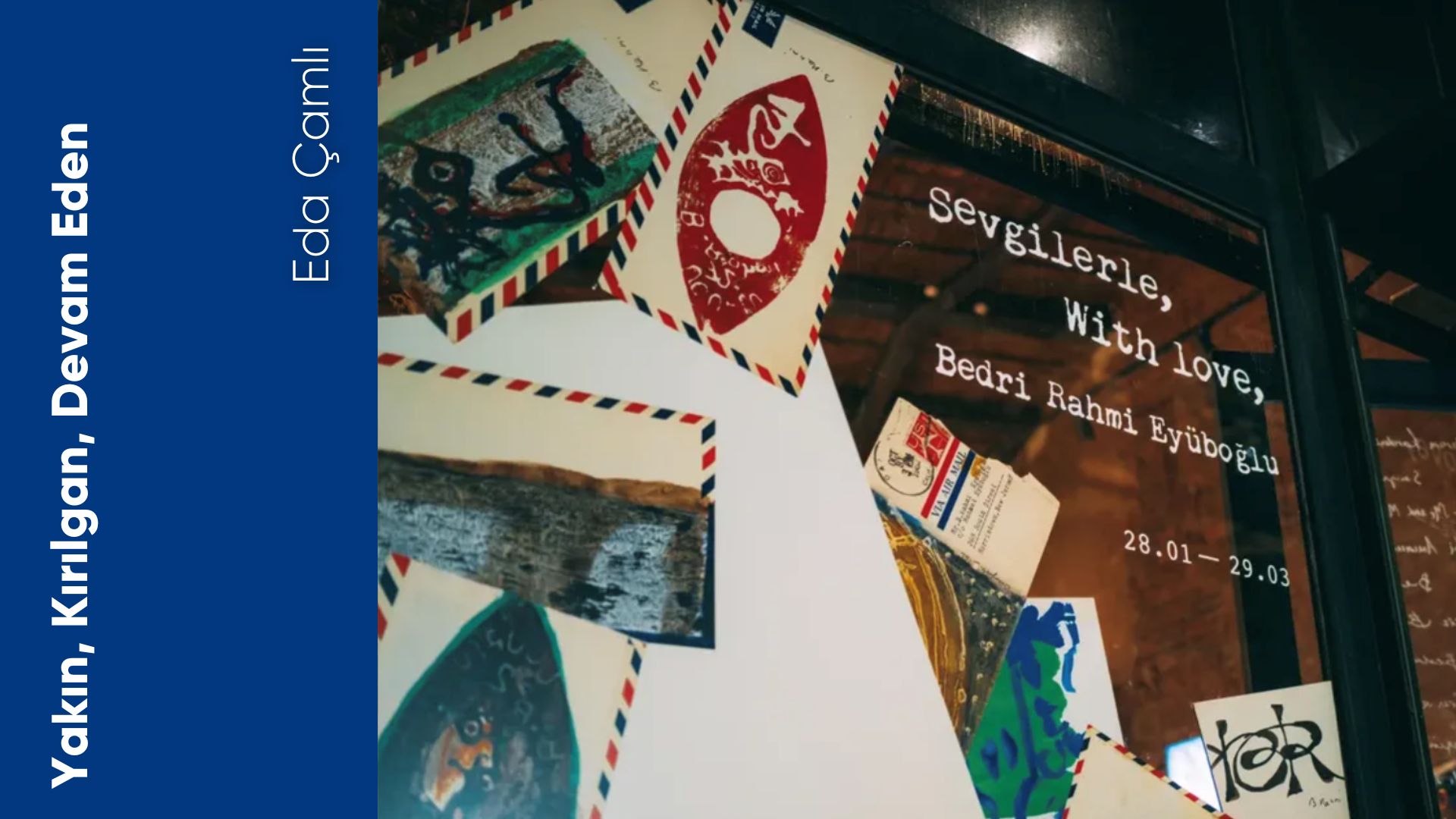 Yakın, Kırılgan, Devam Eden