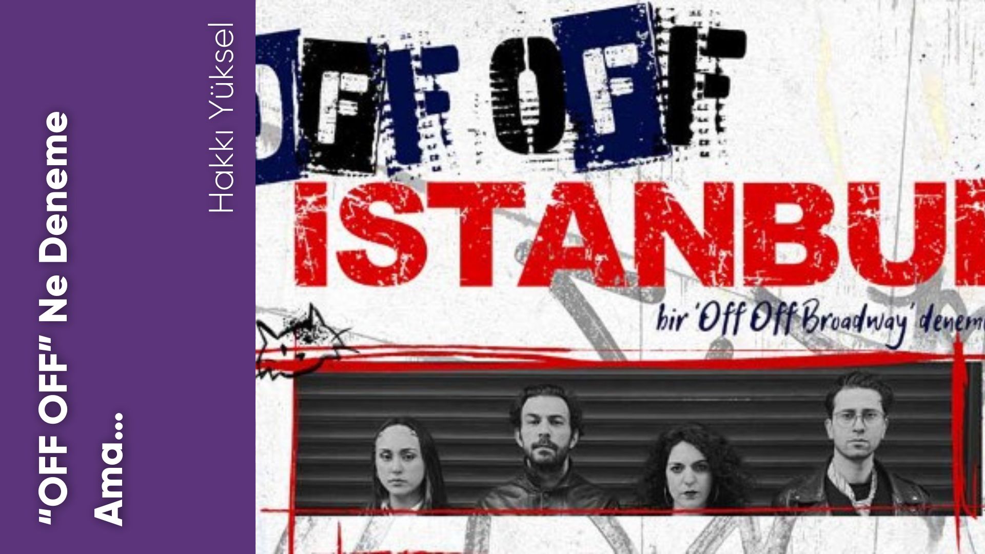 “OFF OFF” Ne Deneme Ama…