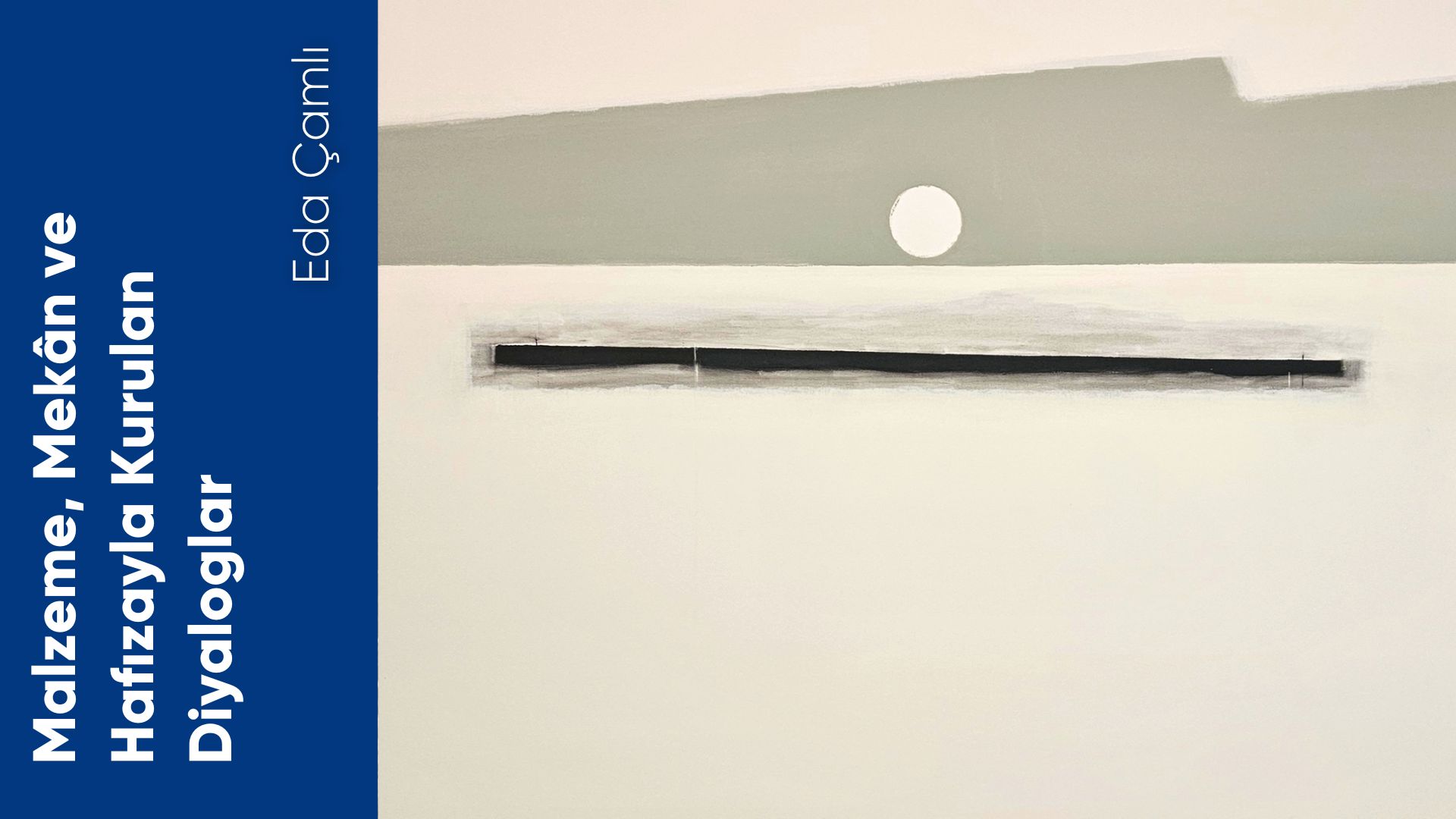 Malzeme, Mekân ve Hafızayla Kurulan Diyaloglar